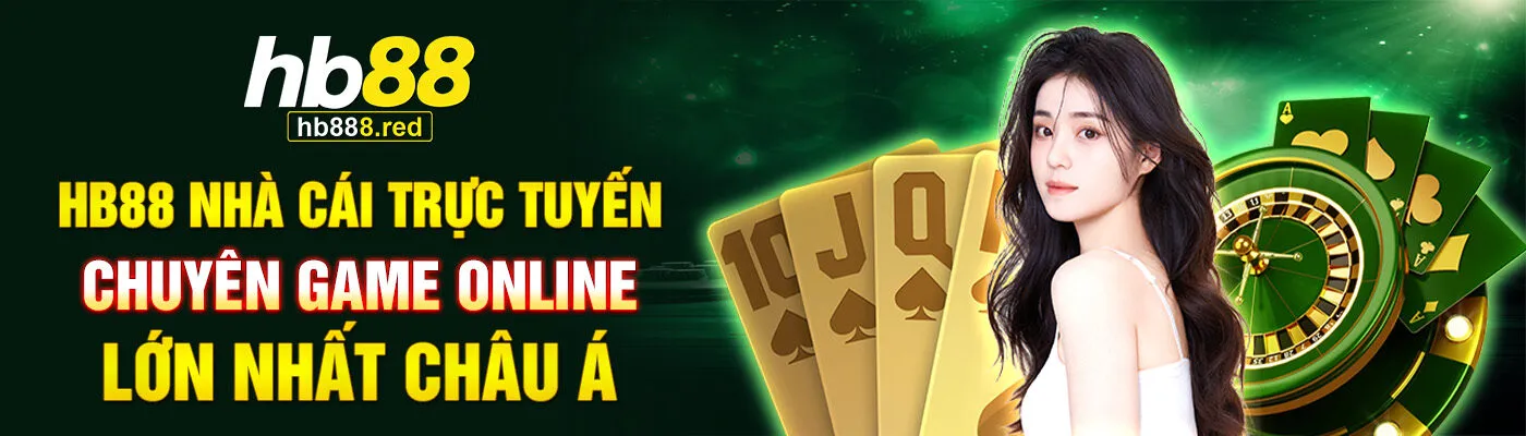 HB88 Nhà Cái Trực Tuyến Chuyên Game Online Lớn Nhất Châu Á
