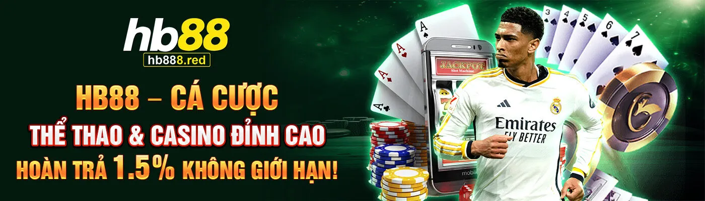 HB88 – Cá cược thể thao & casino đỉnh cao, hoàn trả 1.5% không giới hạn!