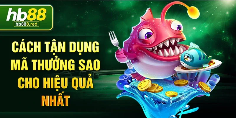 Cách tận dụng mã thưởng sao cho hiệu quả nhất