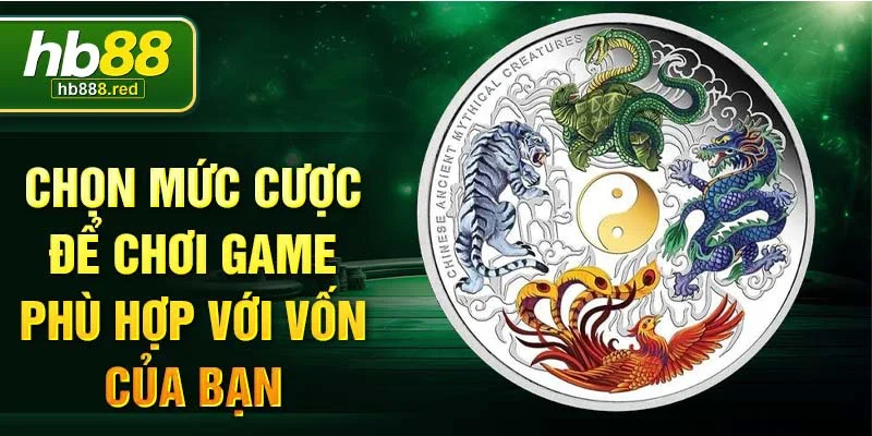 Chọn mức cược để chơi game phù hợp với vốn của bạn