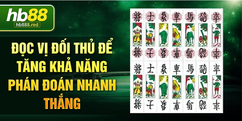 Đọc vị đối thủ để tăng khả năng phán đoán nhanh thắng