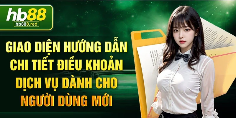 Giao diện hướng dẫn chi tiết điều khoản dịch vụ dành cho người dùng mới