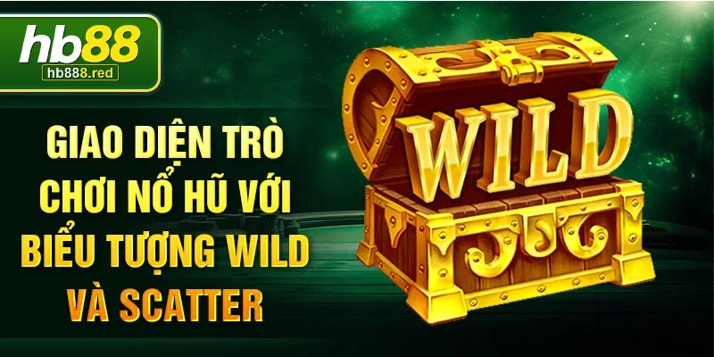 Giao diện trò chơi nổ hũ với biểu tượng Wild và Scatter