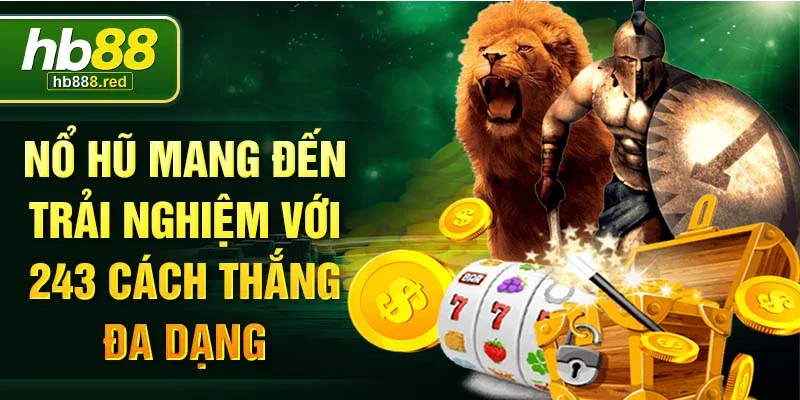 Nổ hũ mang đến trải nghiệm với 243 cách thắng đa dạng