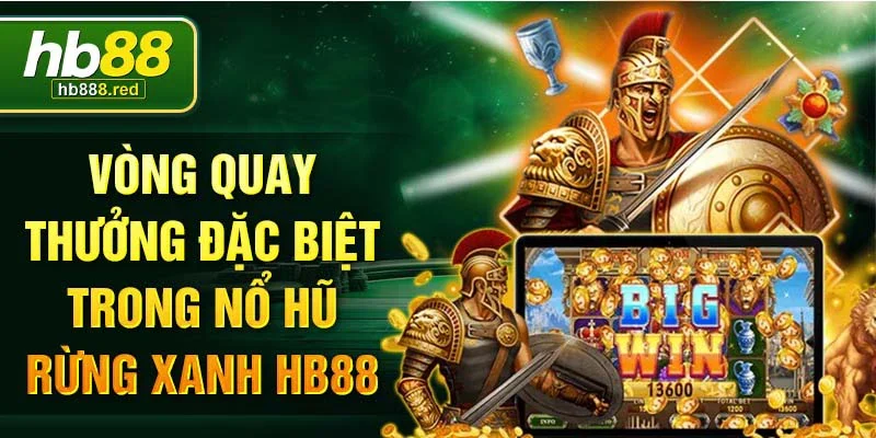 Vòng quay thưởng đặc biệt trong nổ hũ rừng xanh HB88